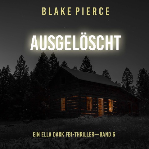 Ausgelöscht (Ein Ella-Dark-Thriller ¿ Band 6) - Blake Pierce
