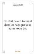 Cover-Bild zum Titel 'Ce n'est pas en traînant dans les rues que vous aurez votre bac' von 'Jacques Petit'