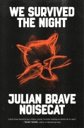 Cover-Bild zum Titel 'We Survived the Night' von 'Julian Brave Noisecat'