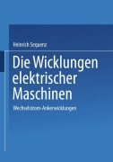 Cover-Bild zum Titel 'Die Wicklungen elektrischer Maschinen' von 'Heinrich Sequenz'