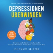 Cover-Bild zum Titel 'Depressionen überwinden: 100 Tools und 6-Minuten Übungen für mehr Resilienz - Einfache und effektive Strategien für Selbstwirksamkeit, Flexibilität und sozialen Halt - 30-Tage Challenge und Tagebuch' von 'Johannes Seifert'