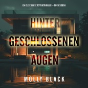 Cover-Bild zum Titel 'Hinter geschlossenen Augen (Ein Elise Close Psychothriller ¿ Buch Sieben)' von 'Molly Black'