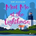 Meet Me at the Lighthouse - Mary Jayne Baker