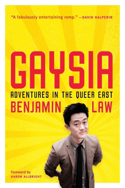 Gaysia: Adventures in the Queer East - Benjamin Law