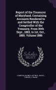Cover-Bild zum Titel 'Report of the Treasurer of Maryland, Containing Accounts Rendered to and Settled With the Comptroller of the Treasury, From 30th Sept., 1883, to 1st,' von ''