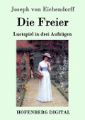 Cover-Bild zum Titel 'Die Freier' von 'Joseph Von Eichendorff'