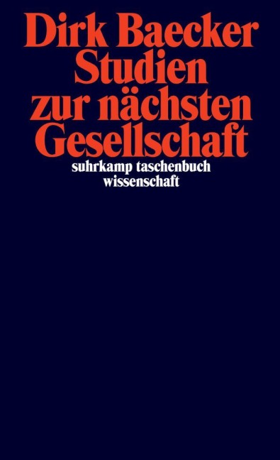 Studien zur nächsten Gesellschaft - Dirk Baecker