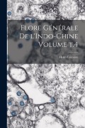 Cover-Bild zum Titel 'Flore générale de l'Indo-Chine Volume t.4' von 'Henri Lecomte'