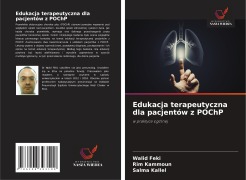 Cover-Bild zum Titel 'Edukacja terapeutyczna dla pacjentów z POChP' von 'Walid Feki, Rim Kammoun, Salma Kallel'