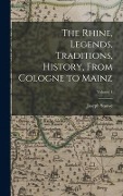 Cover-Bild zum Titel 'The Rhine, Legends, Traditions, History, From Cologne to Mainz; Volume 1' von 'Joseph Snowe'