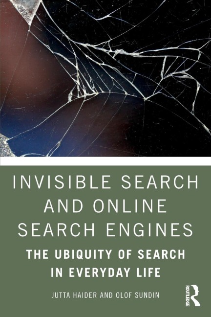 Invisible Search and Online Search Engines - Jutta Haider, Olof Sundin