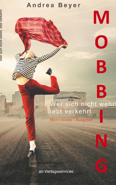 Mobbing? Wer sich nicht wehrt, lebt verkehrt - Andrea Beyer