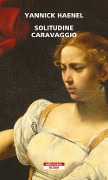 Cover-Bild zum Titel 'Solitudine Caravaggio' von 'Yannick Haenel'