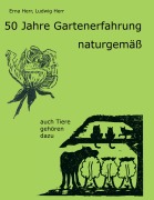 Cover-Bild zum Titel '50 Jahre Gartenerfahrung - naturgemäß' von 'Erna Herr, Ludwig Herr'