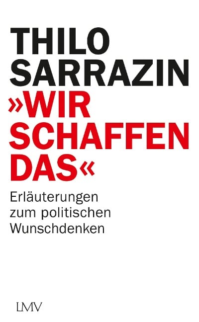 "Wir schaffen das" - Thilo Sarrazin