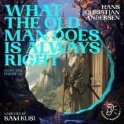 Cover-Bild zum Titel 'What the Old Man Does Is Always Right (Story Time, Episode 132)' von 'Hans Christian Andersen'
