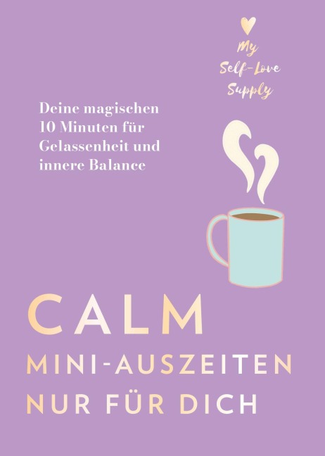 Calm - Mini-Auszeiten nur für dich - @MySelfLoveSupply, Sofia Pellaschiar