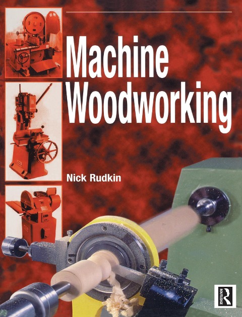 Machine Woodworking - Nick Rudkin