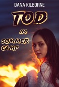 Cover-Bild zum Titel 'Tod im Sommercamp' von 'Dana Kilborne'