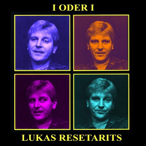 I oder I - Lukas Resetarits