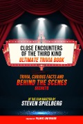 Cover-Bild zum Titel 'Close Encounters Of The Third Kind - Ultimate Trivia Book: Trivia, Curious Facts And Behind The Scenes Secrets Of The Film Directed By Steven Spielberg' von 'Filmic Universe, Filmic Universe'