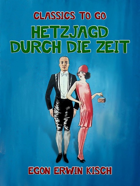 Hetzjagd durch die Zeit - Egon Erwin Kisch