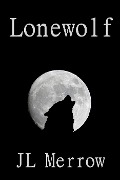 Cover-Bild zum Titel 'Lonewolf' von 'Jl Merrow'