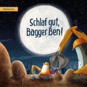 Cover-Bild zum Titel 'Schlaf gut, Bagger Ben!' von 'Dennis Ehrhardt, Philipp Stampe, Dörte Horn, Janis Guckes, Phillip John Beazley'