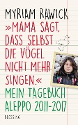 Cover-Bild zum Titel '"Mama sagt, dass selbst die Vögel nicht mehr singen"' von 'Myriam Rawick'