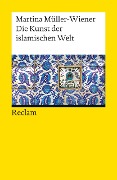 Cover-Bild zum Titel 'Die Kunst der islamischen Welt' von 'Martina Müller-Wiener'