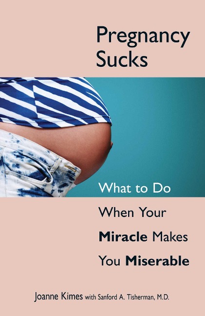 Pregnancy Sucks - Joanne Kimes, Sanford A. Tisherman