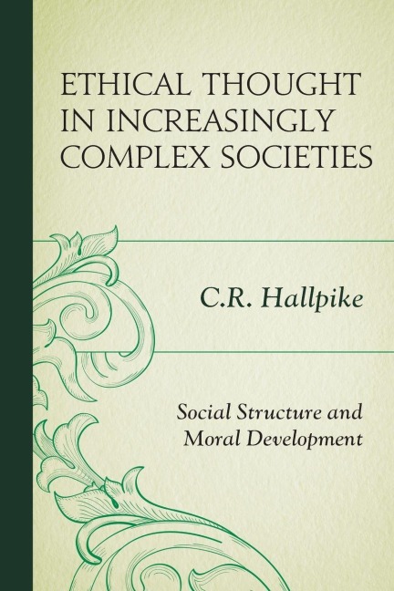 Ethical Thought in Increasingly Complex Societies - C. R. Hallpike