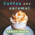 Cover-Bild zum Titel 'Coffee and Caramel' von 'Adrian Tanase'