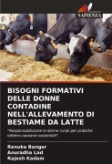 Cover-Bild zum Titel 'BISOGNI FORMATIVI DELLE DONNE CONTADINE NELL'ALLEVAMENTO DI BESTIAME DA LATTE' von 'Renuka Bangar, Anuradha Lad, Rajesh Kadam'