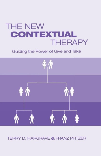 The New Contextual Therapy - Terry D. Hargrave, Franz Pfitzer