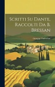 Cover-Bild zum Titel 'Scritti Su Dante, Raccolti Da B. Bressan' von 'Giuseppe Todeschini'