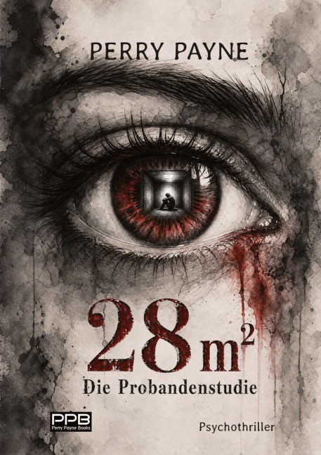 28m² - Die Probandenstudie / Psychothriller / Verlagsbestseller - Perry Payne