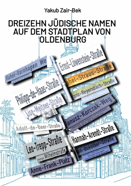 Dreizehn jüdische Namen auf dem Stadtplan von Oldenburg - Yakub Zair-Bek