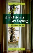 Cover-Bild zum Titel 'Aber heb mol an Luftzug' von 'Peter Schlack'