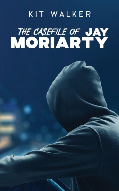The Casefile of Jay Moriarty - Kit Walker