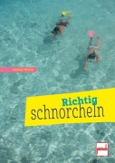 Cover-Bild zum Titel 'Richtig schnorcheln' von 'Frank Thiele'
