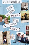 Cover-Bild zum Titel 'Der Zauber meines viel zu kurzen Lebens' von 'Kate Gross'