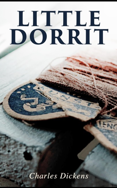 Little Dorrit - Charles Dickens