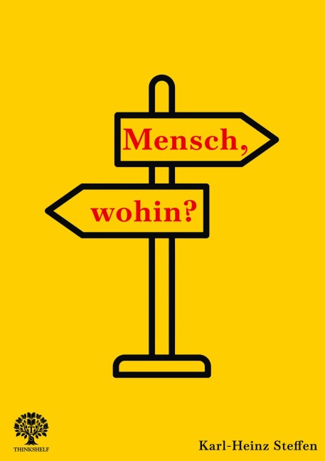 Mensch, wohin? - Karl-Heinz Steffen