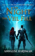 Cover-Bild zum Titel 'The Night the Veil Fell (The Shattered Veil Duology, #2)' von 'Annalise Hardman'