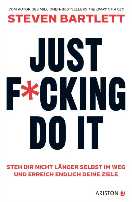 Just F*cking Do It - Steven Bartlett