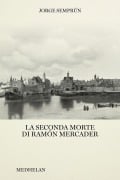 Cover-Bild zum Titel 'La seconda morte di Ramón Mercader' von 'Jorge Semprún'