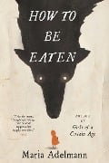Cover-Bild zum Titel 'How to Be Eaten' von 'Maria Adelmann'