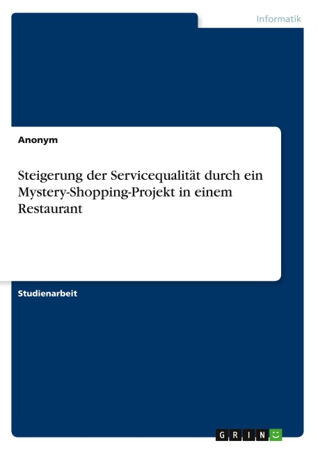 Steigerung der Servicequalität durch ein Mystery-Shopping-Projekt in einem Restaurant - Anonymous