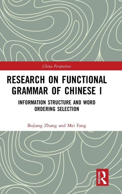 Research on Functional Grammar of Chinese I - Bojiang Zhang, Mei Fang